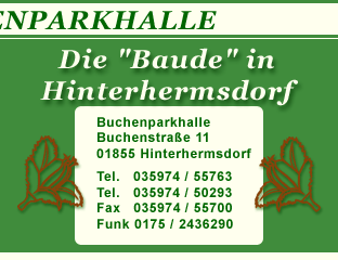 Buchenparkhalle, Buchenstra&szlig;e 11, 01855 Hinterhermsdorf, Tel. 035974 / 55763